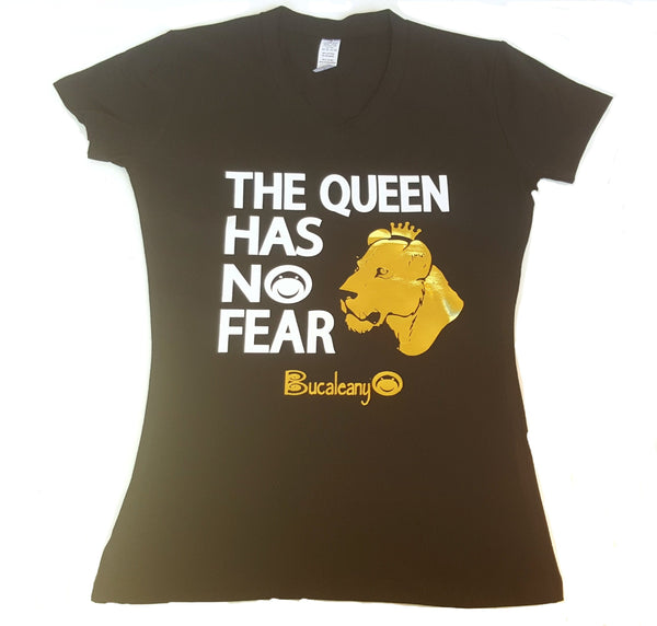 The Queen Has No Fear Tshirt - BUCALEANY