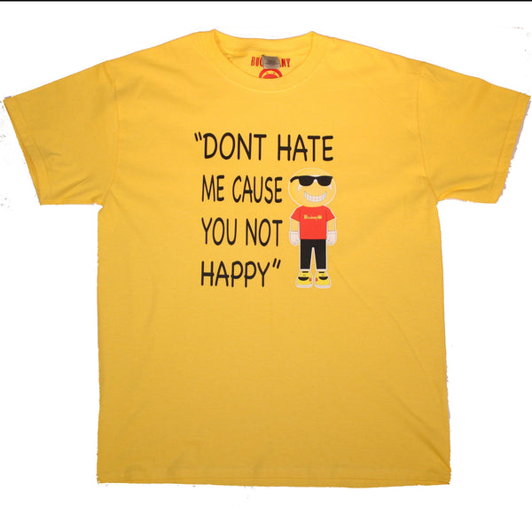 NEW Bucaleany "DON'T HATE ME CAUSE YOU NOT HAPPY" T-shirt