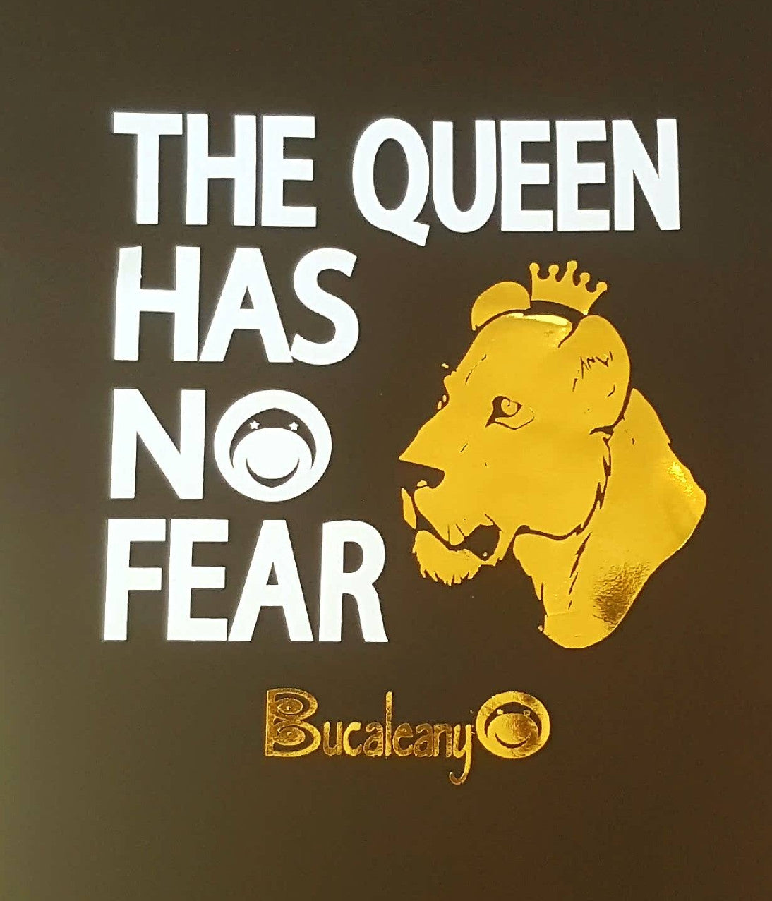 The Queen Has No Fear Tshirt - BUCALEANY