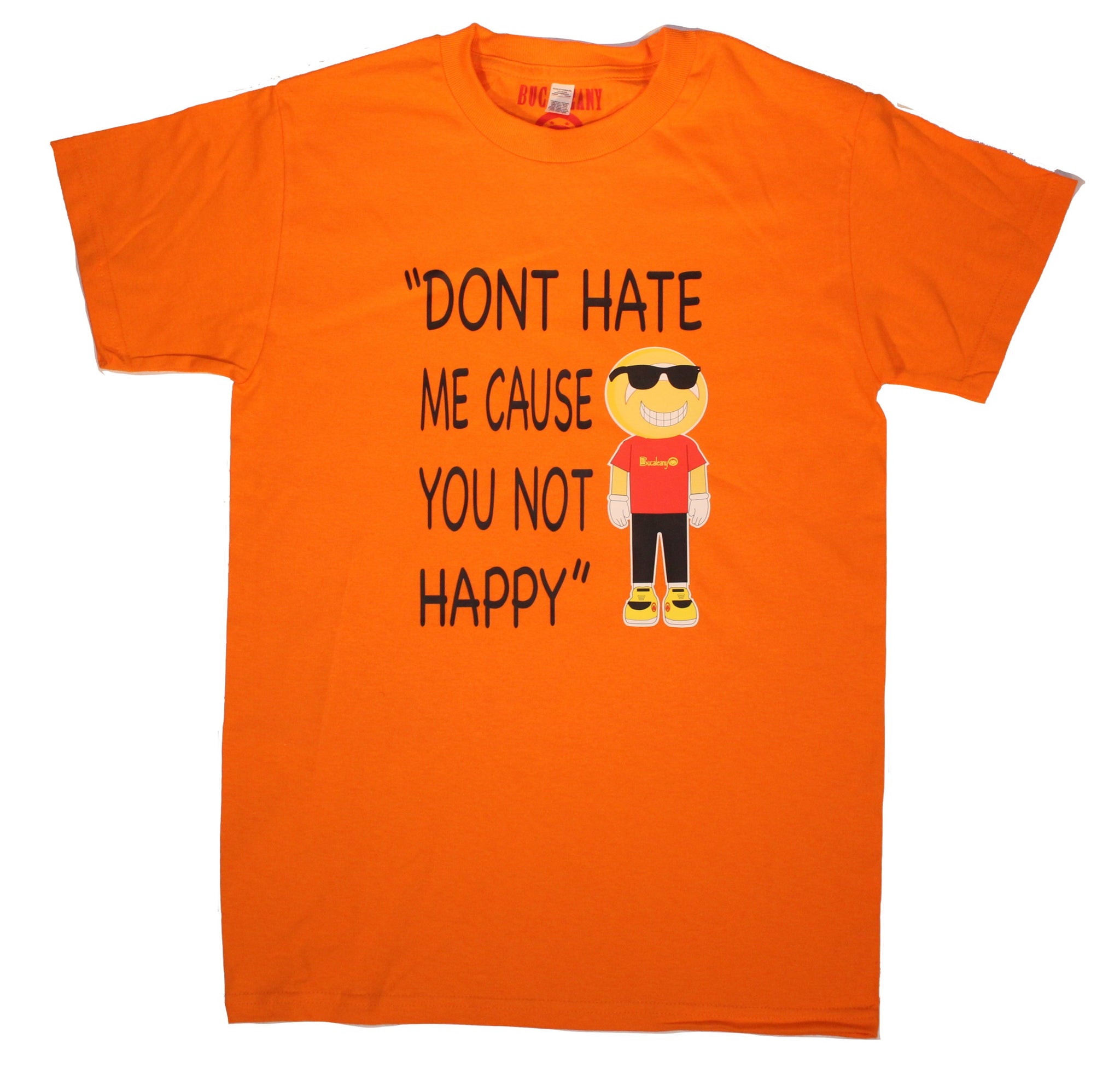 NEW Bucaleany "DON'T HATE ME CAUSE YOU NOT HAPPY" Orange T-shirt