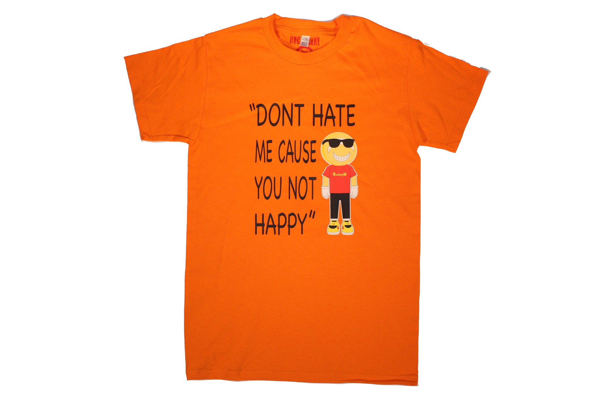 NEW Bucaleany "DON'T HATE ME CAUSE YOU NOT HAPPY" T-shirt