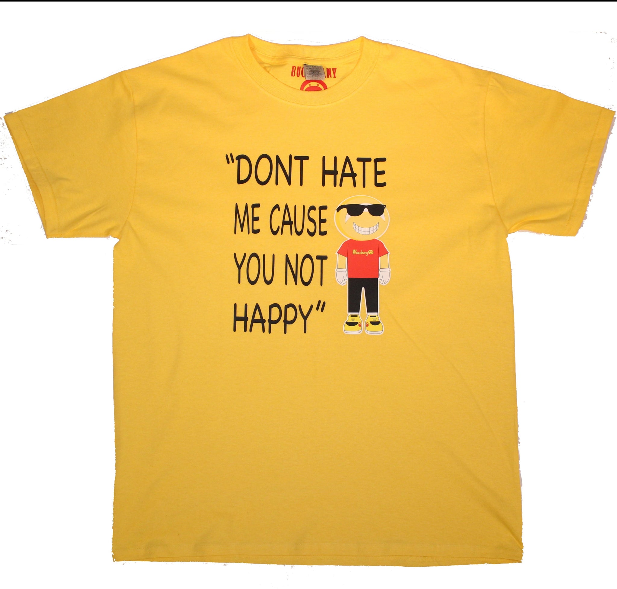 NEW Bucaleany "DON'T HATE ME CAUSE YOU NOT HAPPY" T-shirt